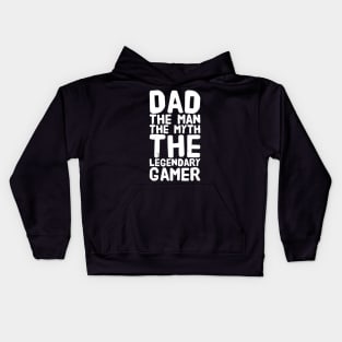 Dad The Man The Myth The Legendary Gamer Kids Hoodie